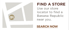 FIND A STORE. Use our store locator to find a Banana Republic near you. SEARCH NOW.