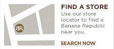 FIND A STORE. Use our store locator to find a Banana Republic near you. SEARCH NOW.