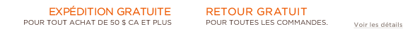 expédition gratuite pour tout achat de 50 $ ca et plus. aucun code. aucun souci. retour gratuit pour toutes les commandes voir les détails